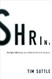Shrink Faithful Ministry in a Church-Growth Culture 2014 9780310515128 Front Cover