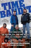 Time Bandit Two Brothers, the Bering Sea, and One of the World's Deadliest Jobs 2009 9780345504128 Front Cover