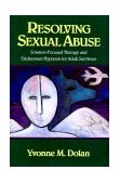 Resolving Sexual Abuse Solution-Focused Therapy and Ericksonian Hypnosis for Adult Survivors  9780393701128 Front Cover