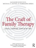 Craft of Family Therapy Challenging Certainties