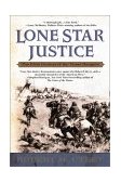 Lone Star Justice The First Century of the Texas Rangers 2003 9780425190128 Front Cover