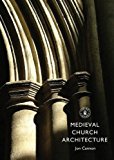 Medieval Church Architecture 2014 9780747812128 Front Cover