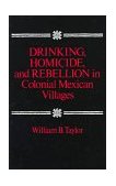 Drinking, Homicide, and Rebellion in Colonial Mexican Villages  cover art