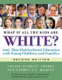 What If All the Kids Are White? Anti-Bias Multicultural Education with Young Children and Families cover art
