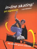 In-Line Skating! Get Aggressive 1999 9780823930128 Front Cover