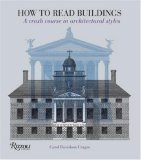 How to Read Buildings A Crash Course in Architectural Styles