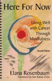 Here for Now Living Well with Cancer Through Mindfulness 2nd 2007 Revised  9780972919128 Front Cover