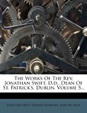 Works of the Rev Jonathan Swift, D D , Dean of St Patrick's, Dublin 2012 9781277123128 Front Cover