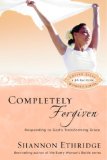 Completely Forgiven Responding to God's Transforming Grace 2007 9781400071128 Front Cover