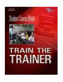 Train the Trainer Student Course Book 2003 9781401805128 Front Cover
