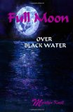 Full Moon over Black Water 2010 9781451558128 Front Cover