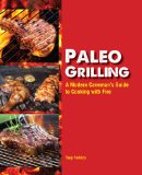 Paleo Grilling A Modern Caveman's Guide to Cooking with Fire  9781592336128 Front Cover