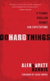 Do Hard Things A Teenage Rebellion Against Low Expectations 2008 9781601421128 Front Cover