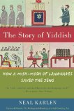 Story of Yiddish How a Mish-Mosh of Languages Saved the Jews 2009 9780060837129 Front Cover