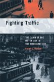 Fighting Traffic The Dawn of the Motor Age in the American City