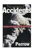 Normal Accidents Living with High Risk Technologies - Updated Edition