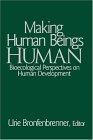 Making Human Beings Human Bioecological Perspectives on Human Development