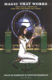 Magic That Works : Practical Training for the Children of Light 2nd 2005 Expanded  9780973593129 Front Cover