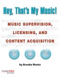 Hey, That's My Music! Music Supervision, Licensing and Content Acquisition cover art