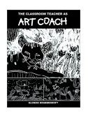 Classroom Teacher As Art Coach 2002 9781581126129 Front Cover