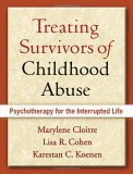 Treating Survivors of Childhood Abuse Psychotherapy for the Interrupted Life cover art