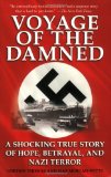 Voyage of the Damned A Shocking True Story of Hope, Betrayal, and Nazi Terror 2010 9781616080129 Front Cover