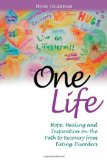 One Life Hope, Healing and Inspiration on the Path to Recovery from Eating Disorders 2009 9781843109129 Front Cover