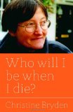 Who Will I Be When I Die? 2012 9781849053129 Front Cover