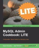 MySQL Admin Cookbook: LITE Configuration, Server Monitoring, Managing Users 2011 9781849516129 Front Cover