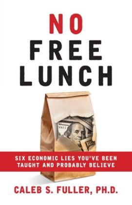 No Free Lunch Six Economic Lies You've Been Taught and Probably Believe  9781956267129 Front Cover