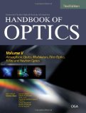Handbook of Optics, Third Edition Volume V: Atmospheric Optics, Modulators, Fiber Optics, X-Ray and Neutron Optics 3rd 2009 9780071633130 Front Cover