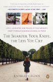 Sharper Your Knife, the Less You Cry Love, Laughter, and Tears in Paris at the World's Most Famous Cooking School 2008 9780143114130 Front Cover