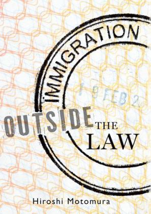 Immigration Outside the Law 2017 9780190686130 Front Cover