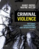Criminal Violence: Patterns, Explanations, and Interventions