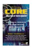 Core Realities of Youth Ministry Nine Biblical Principles That Mark Healthy Youth Ministries cover art