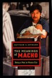 Meanings of Macho Being a Man in Mexico City cover art