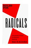 Rules for Radicals A Pragmatic Primer for Realistic Radicals
