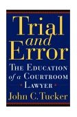 Trial and Error The Education of a Courtroom Lawyer 2003 9780786711130 Front Cover