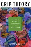 Crip Theory Cultural Signs of Queerness and Disability