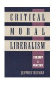 Critical Moral Liberalism Theory and Practice 1996 9780847683130 Front Cover