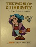 Value of Curiosity The Story of Christopher Columbus  9780916392130 Front Cover