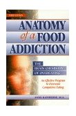 Anatomy of a Food Addiction The Brain Chemistry of Overeating 3rd 9780936077130 Front Cover