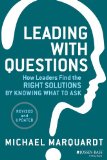 Leading with Questions How Leaders Find the Right Solutions by Knowing What to Ask cover art