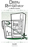 Daddy in My Refrigerator A Collection of Poems 2013 9781481068130 Front Cover