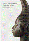 Royal Arts of Africa The Majesty of Form cover art