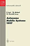 Autonome Mobile Systeme 1997 13. Fachgesprï¿½ch, Stuttgart, 6.-7. Oktober 1997 1997 9783540635130 Front Cover