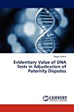 Evidentiary Value of Dna Tests in Adjudication of Paternity Disputes 2012 9783843378130 Front Cover