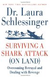 Surviving a Shark Attack (on Land) Overcoming Betrayal and Dealing with Revenge 2011 9780061992131 Front Cover
