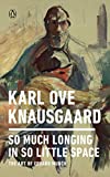 So Much Longing in So Little Space The Art of Edvard Munch  9780143133131 Front Cover