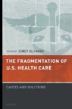 Fragmentation of U. S. Health Care Causes and Solutions 2010 9780195390131 Front Cover